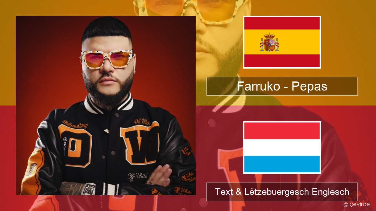 Farruko – Pepas Spuenesch Text & Lëtzebuergesch Englesch