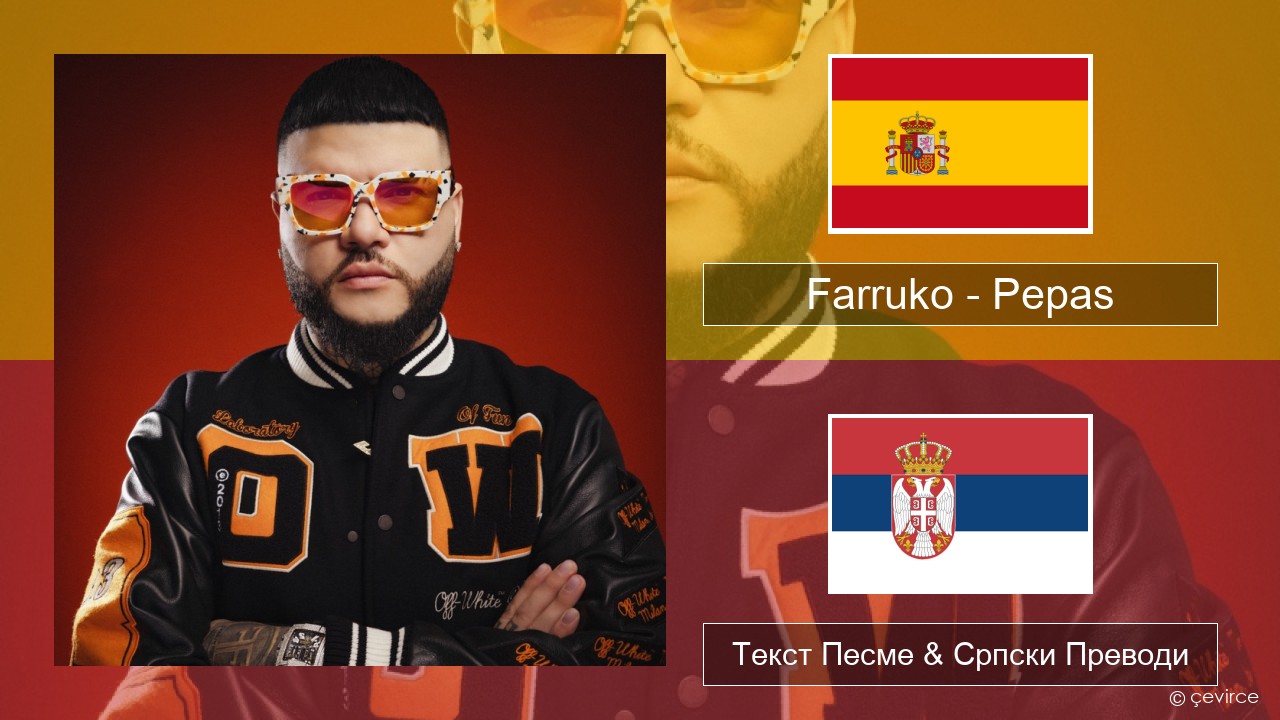 Farruko – Pepas Шпански Текст Песме & Српски Преводи