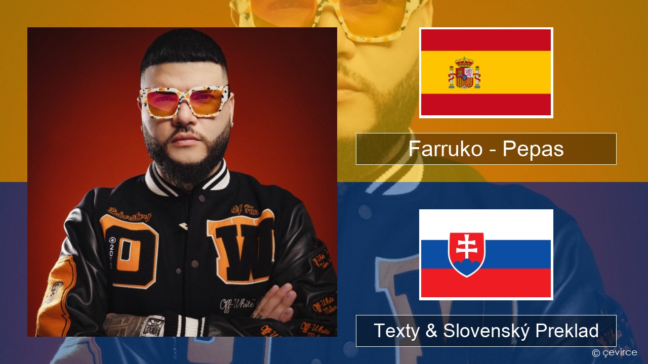 Farruko – Pepas Španielsko Texty & Slovenský Preklad