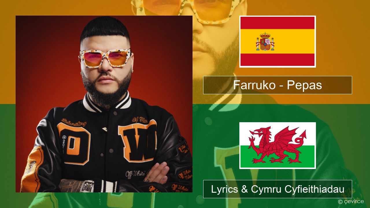 Farruko – Pepas Sbaeneg Lyrics & Cymru Cyfieithiadau