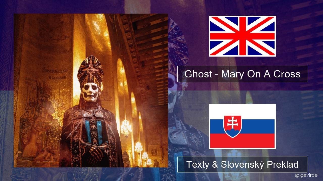 Ghost – Mary On A Cross Anglický Texty & Slovenský Preklad