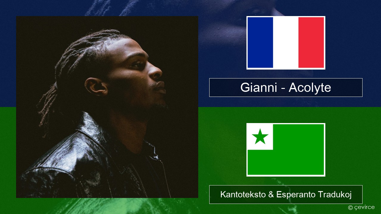 Gianni – Acolyte (feat. Dadju & Ninho) La franca Kantoteksto & Esperanto Tradukoj