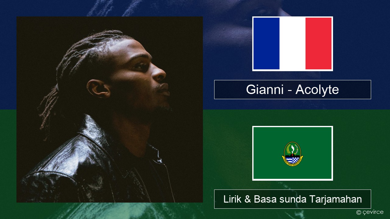 Gianni – Acolyte (feat. Dadju & Ninho) Perancis Lirik & Basa sunda Tarjamahan