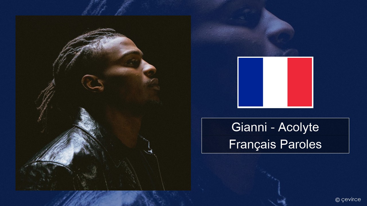 Gianni – Acolyte (feat. Dadju & Ninho) Français Paroles