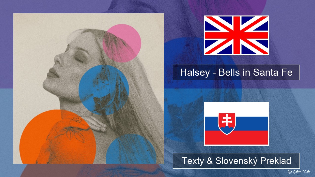 Halsey – Bells in Santa Fe Anglický Texty & Slovenský Preklad