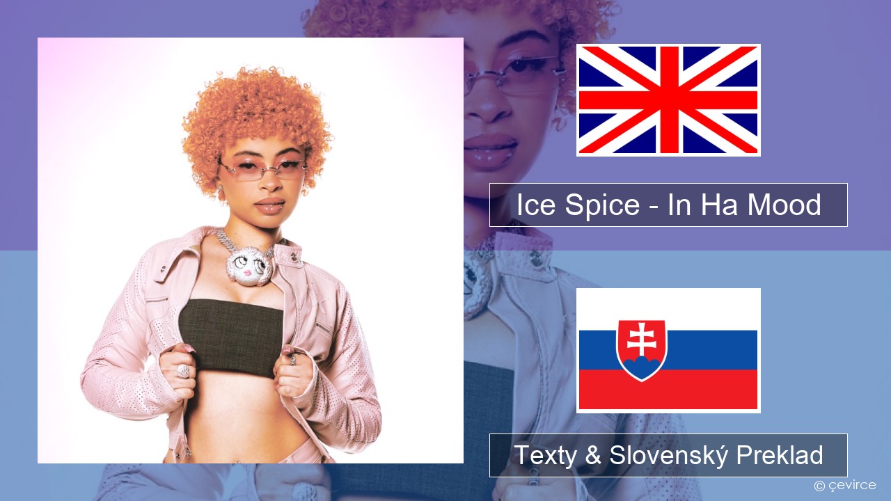 Ice Spice – In Ha Mood Anglický Texty & Slovenský Preklad