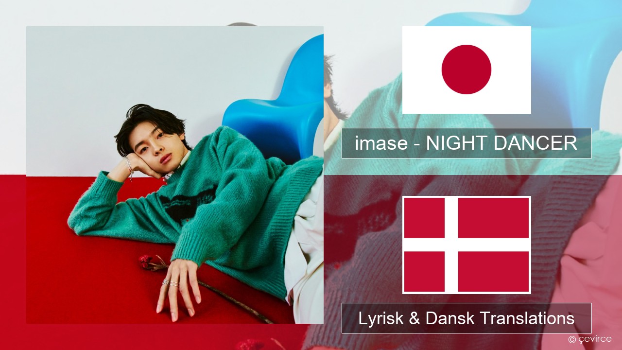 imase – NIGHT DANCER Japan Lyrisk & Dansk Translations