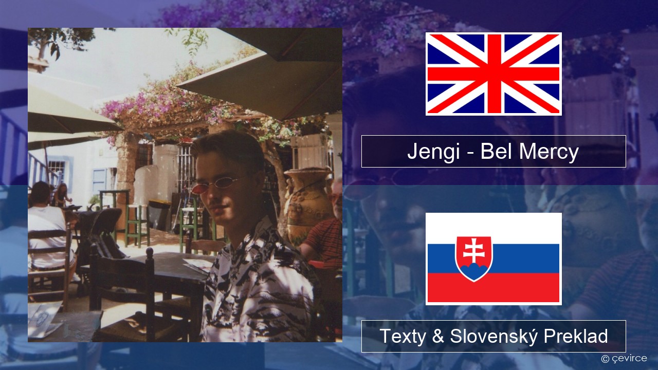 Jengi – Bel Mercy Anglický Texty & Slovenský Preklad