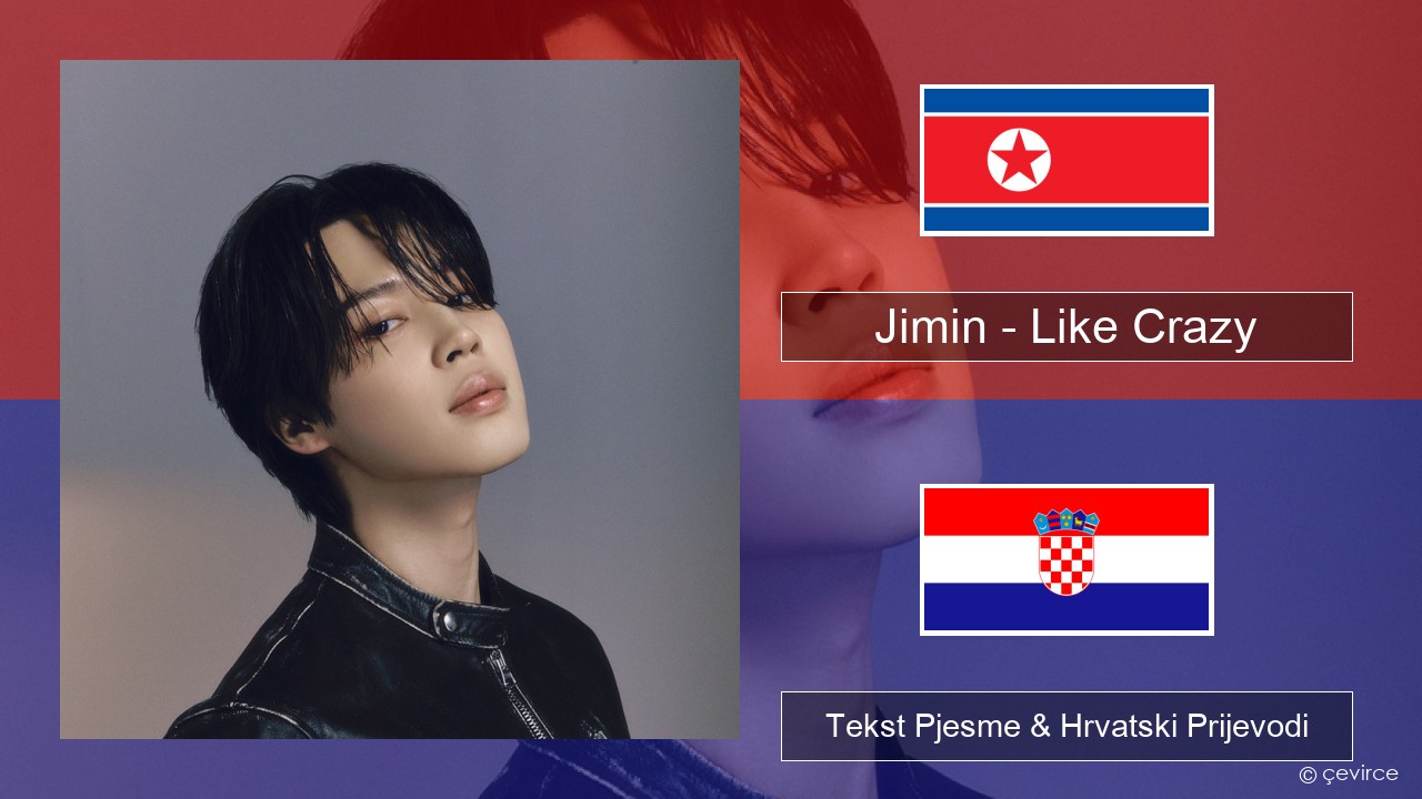 Jimin – Like Crazy Korejski Tekst Pjesme & Hrvatski Prijevodi