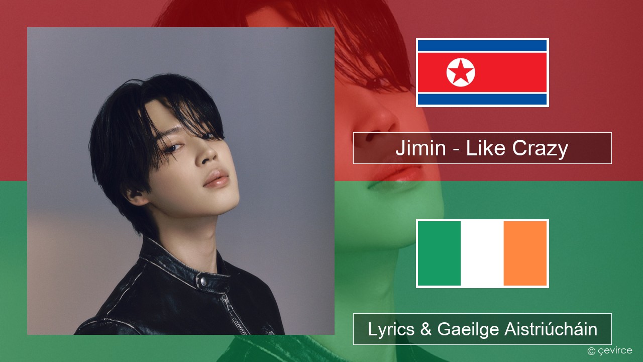 Jimin – Like Crazy Cóiréis Lyrics & Gaeilge Aistriúcháin