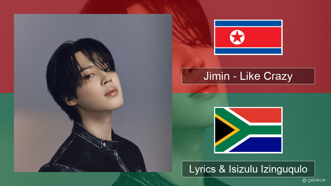 Jimin – Like Crazy Isi-korea Lyrics & Isizulu Izinguqulo
