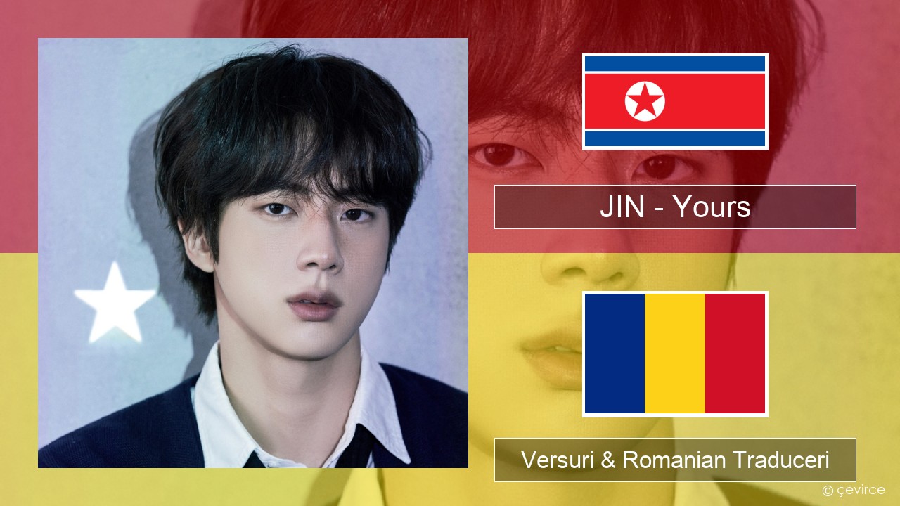 JIN – Yours Coreeană Versuri & Romanian Traduceri