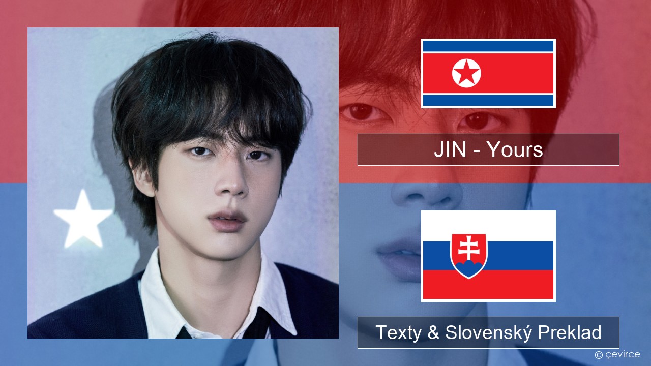 JIN – Yours Kórejský Texty & Slovenský Preklad