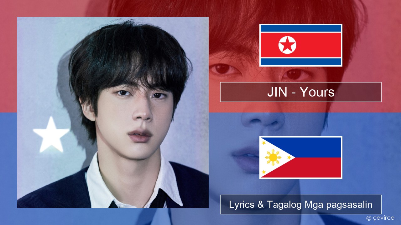 JIN – Yours Koreano Lyrics & Tagalog Mga pagsasalin
