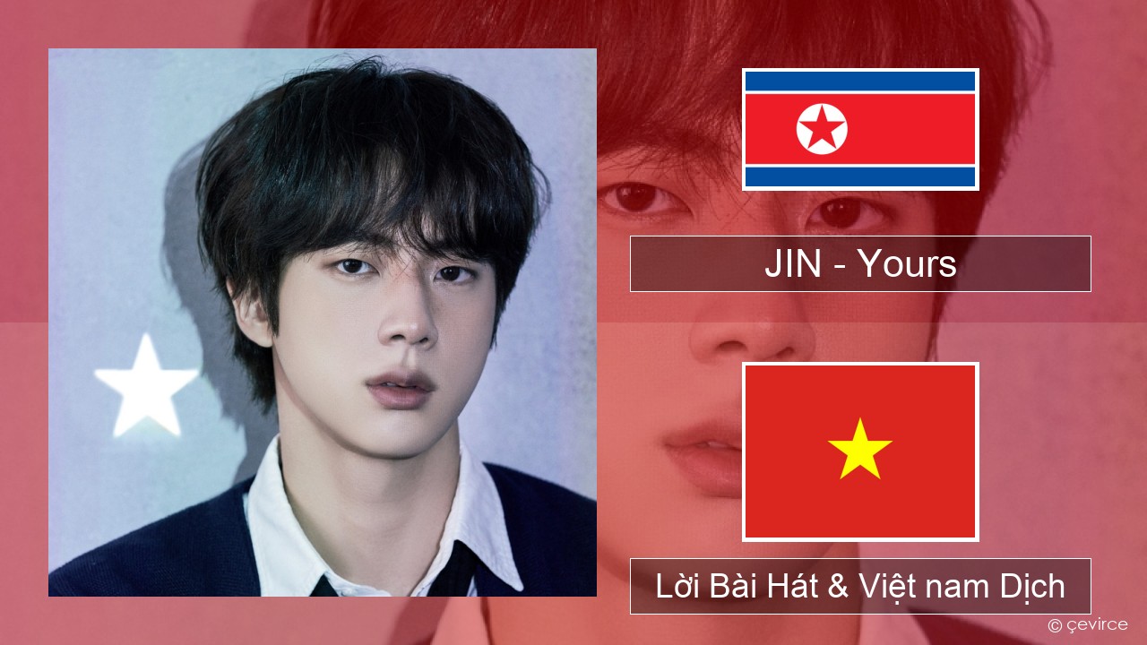 JIN – Yours Hàn quốc Lời Bài Hát & Việt nam Dịch