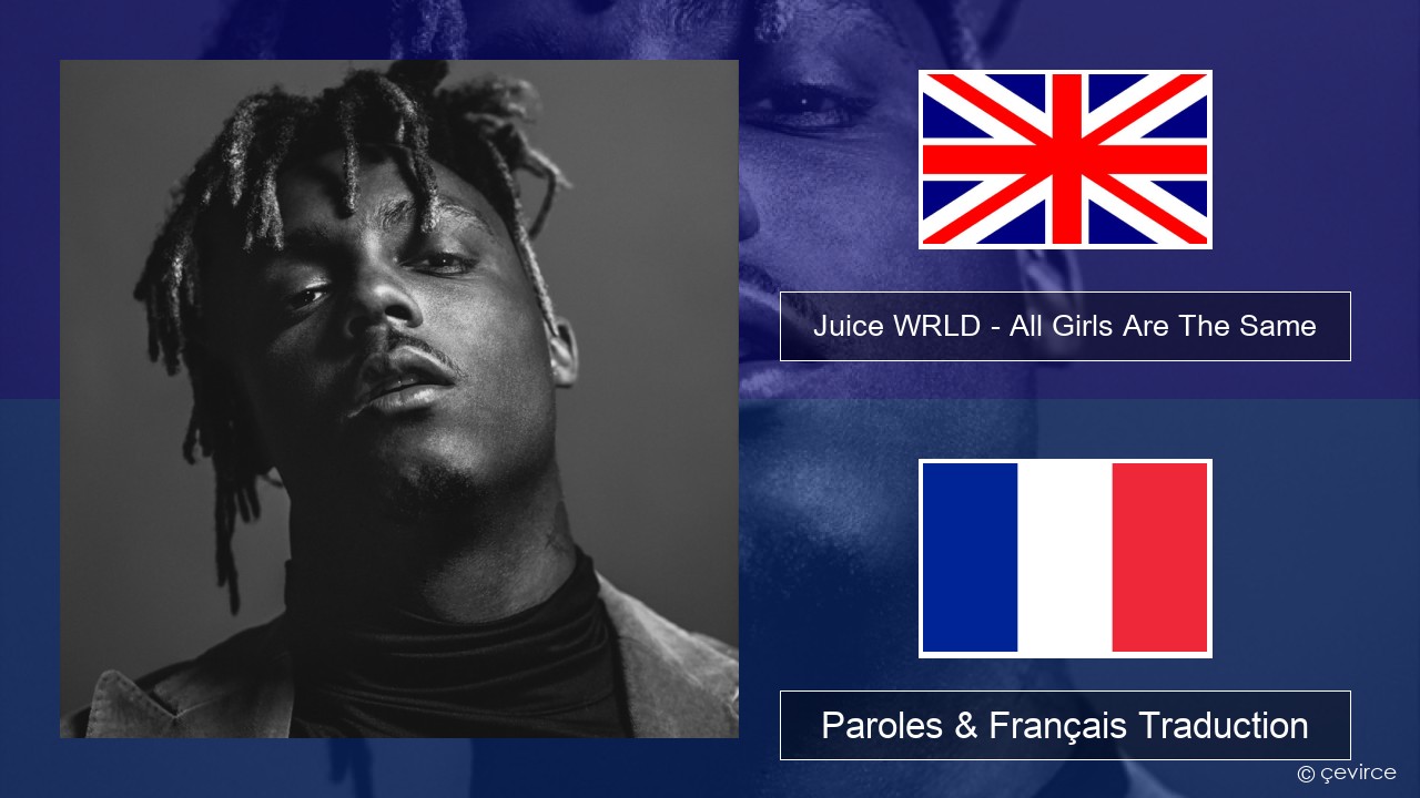 Juice WRLD – All Girls Are The Same Anglais Paroles & Français Traduction