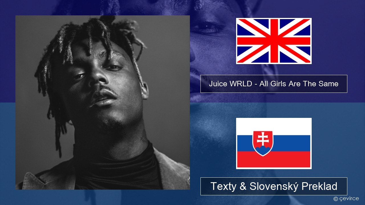 Juice WRLD – All Girls Are The Same Anglický Texty & Slovenský Preklad