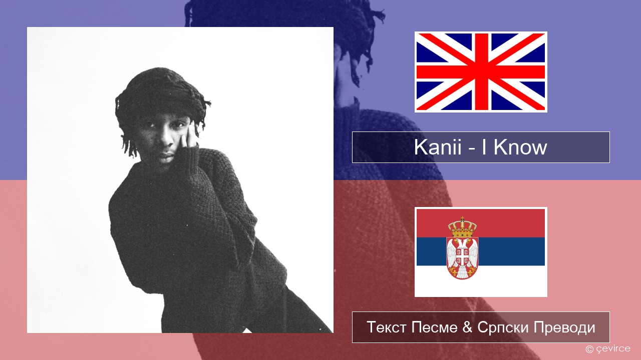 Kanii – I Know Енглески Текст Песме & Српски Преводи