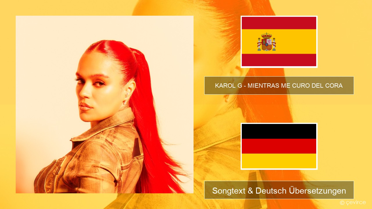 KAROL G – MIENTRAS ME CURO DEL CORA Spanisch Songtext & Deutsch Übersetzungen