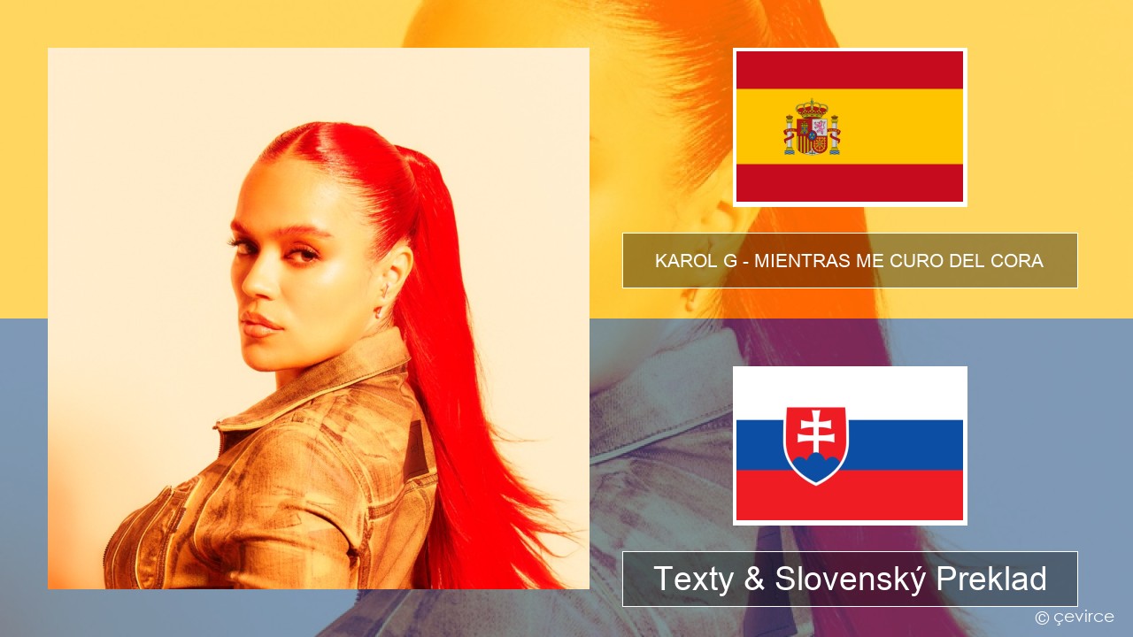 KAROL G – MIENTRAS ME CURO DEL CORA Španielsko Texty & Slovenský Preklad