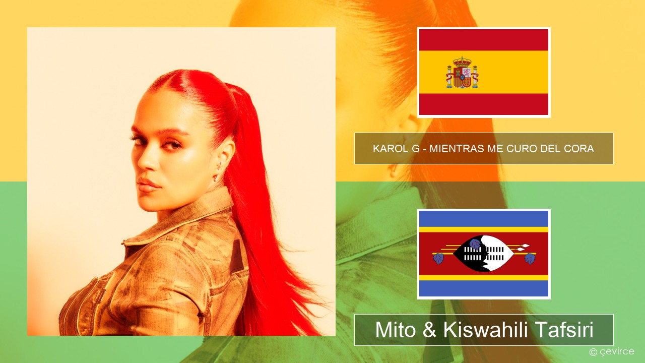 KAROL G – MIENTRAS ME CURO DEL CORA Kihispania Mito & Kiswahili Tafsiri