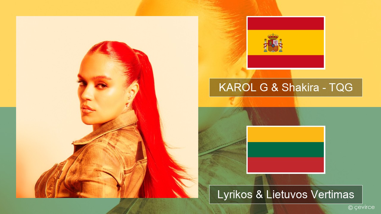 KAROL G & Shakira – TQG Ispanų Lyrikos & Lietuvos Vertimas