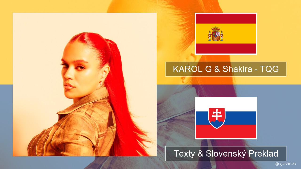 KAROL G & Shakira – TQG Španielsko Texty & Slovenský Preklad