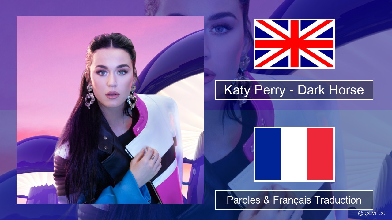 Katy Perry – Dark Horse (feat. Juicy J) Anglais Paroles & Français Traduction