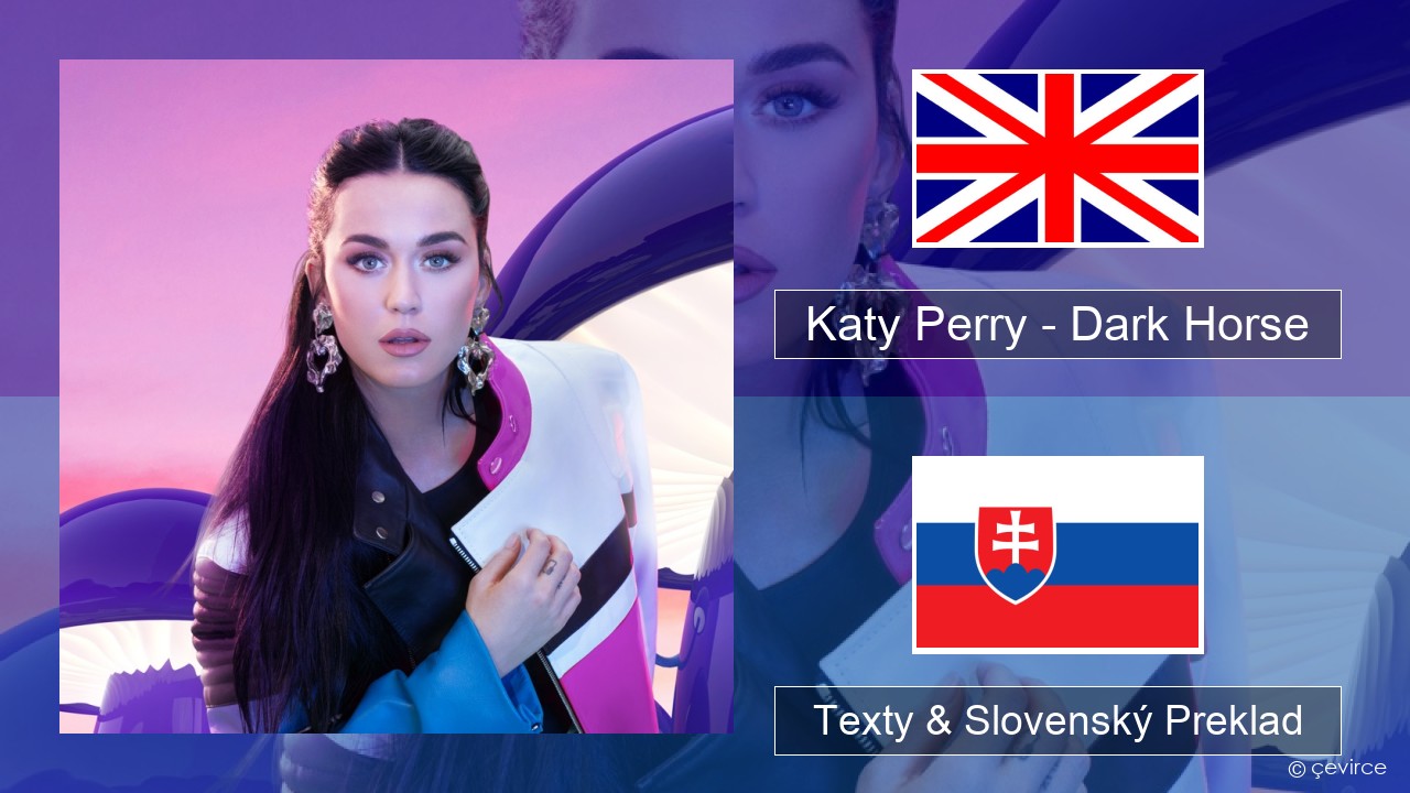 Katy Perry – Dark Horse (feat. Juicy J) Anglický Texty & Slovenský Preklad