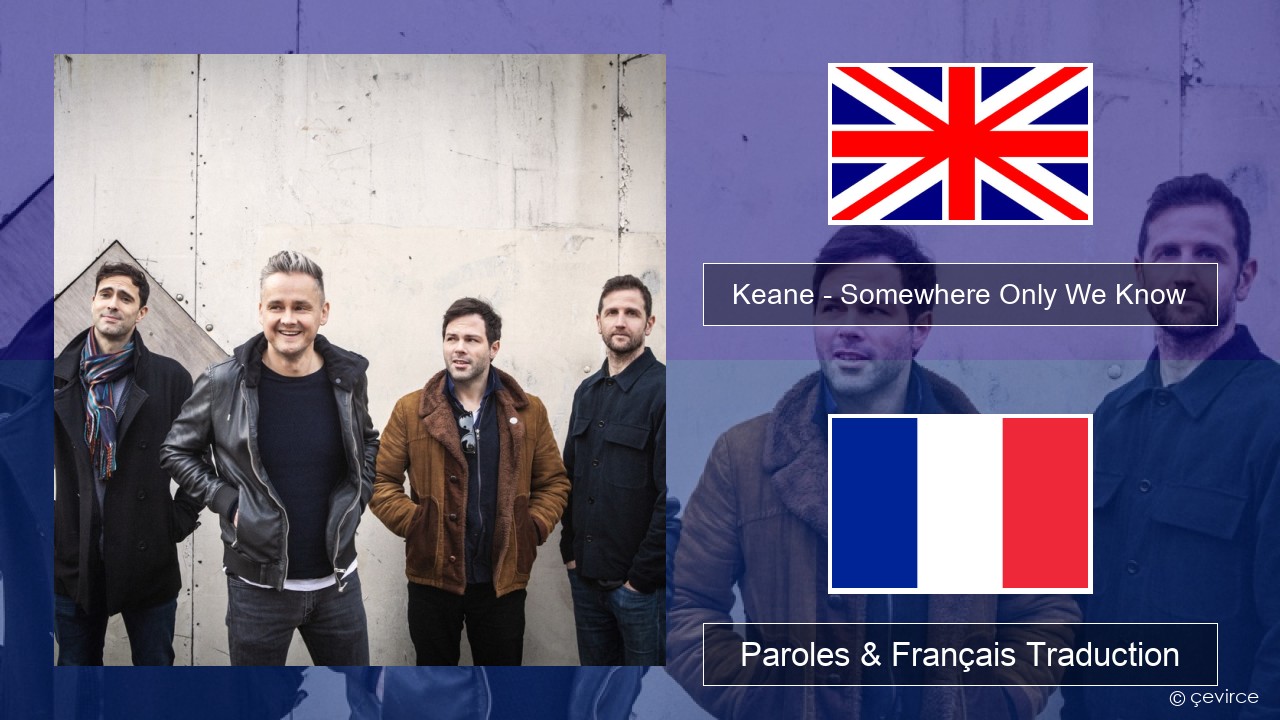 Keane – Somewhere Only We Know Anglais Paroles & Français Traduction