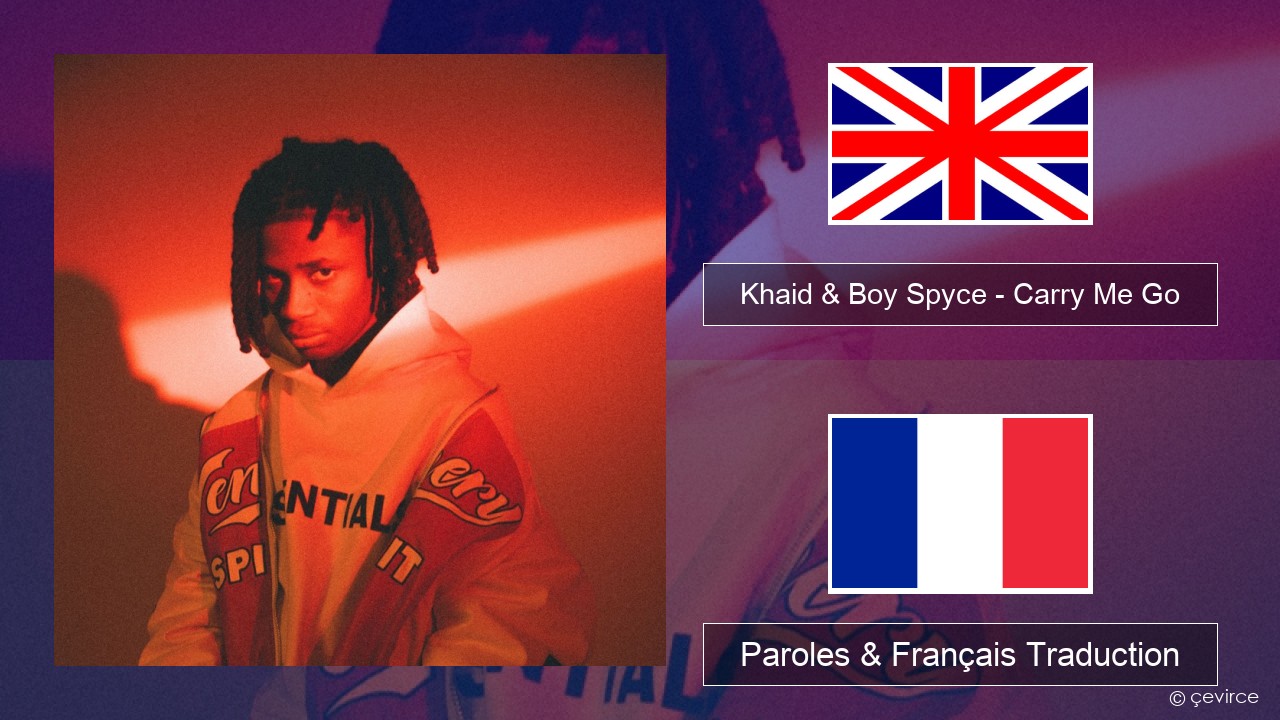 Khaid & Boy Spyce – Carry Me Go Anglais Paroles & Français Traduction