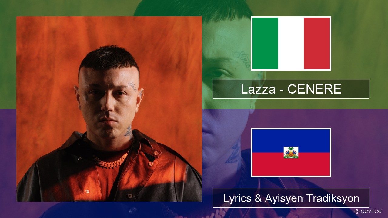 Lazza – CENERE Italyen Lyrics & Ayisyen Tradiksyon