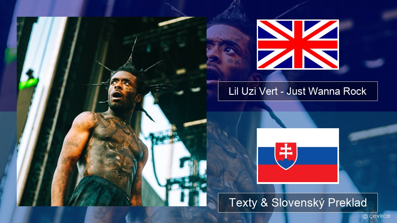 Lil Uzi Vert – Just Wanna Rock Anglický Texty & Slovenský Preklad