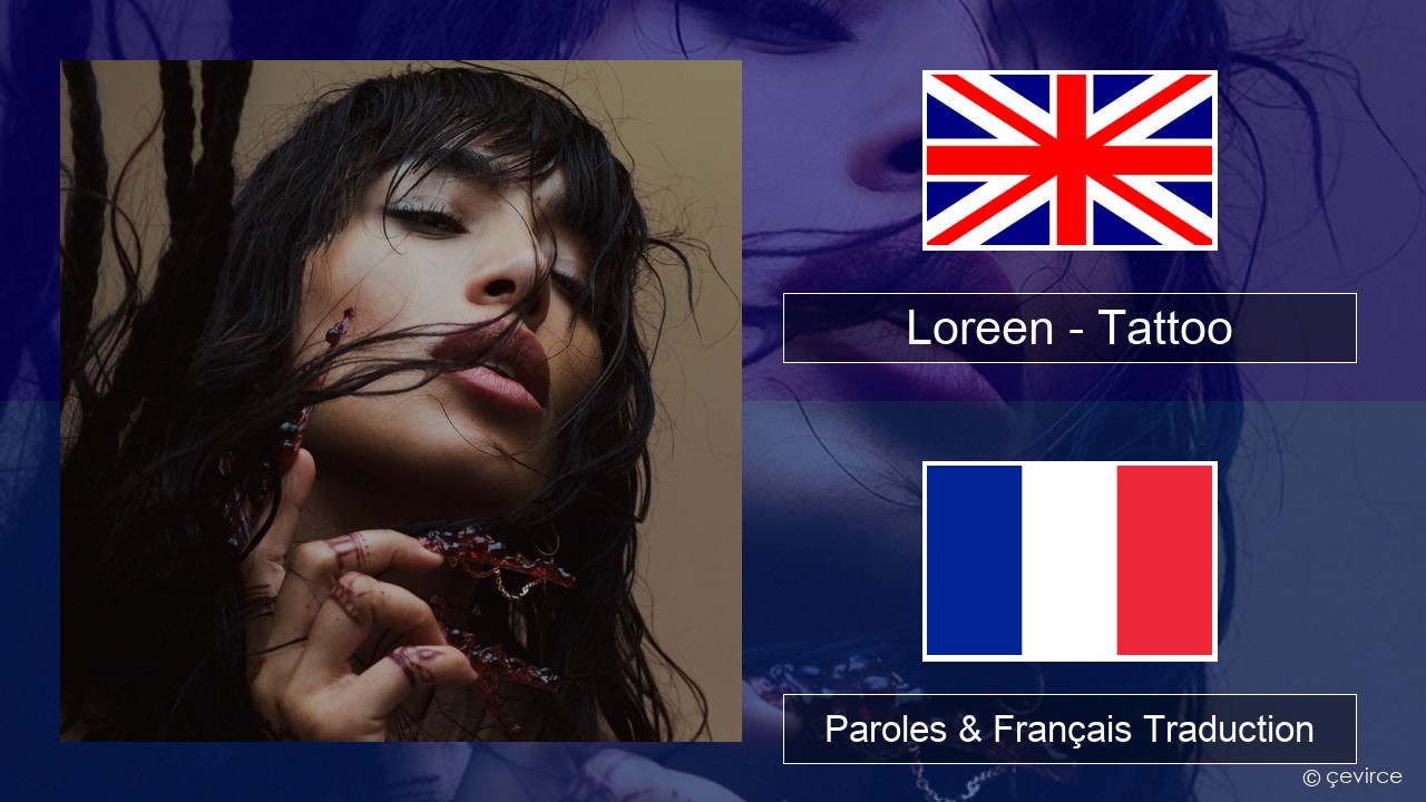 Loreen – Tattoo Anglais Paroles & Français Traduction