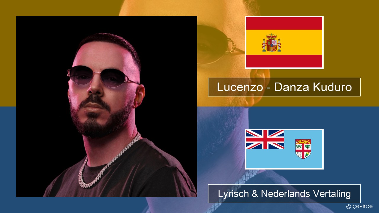 Lucenzo – Danza Kuduro (feat. Don Omar) Spaans Lyrisch & Nederlands Vertaling