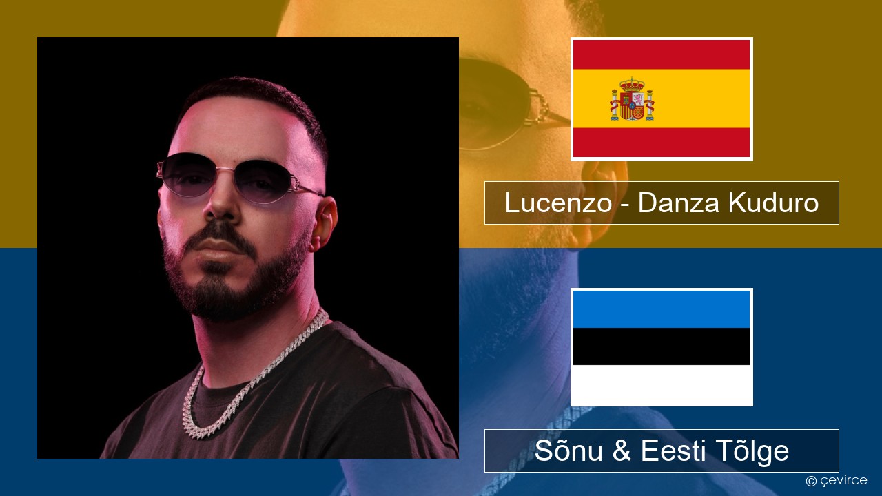 Lucenzo – Danza Kuduro (feat. Don Omar) Hispaania Sõnu & Eesti Tõlge