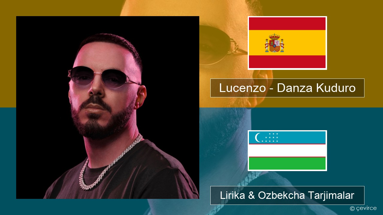 Lucenzo – Danza Kuduro (feat. Don Omar) Ispancha Lirika & Ozbekcha Tarjimalar