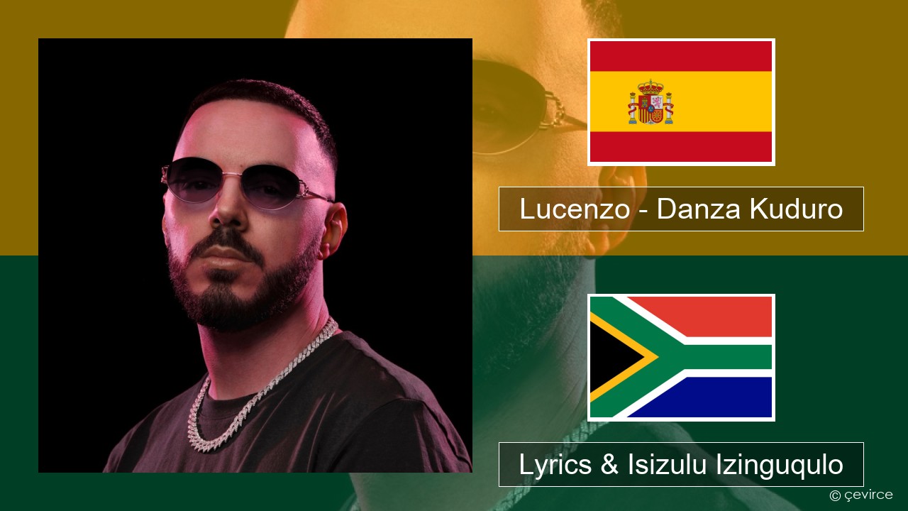 Lucenzo – Danza Kuduro (feat. Don Omar) Ispanishi Lyrics & Isizulu Izinguqulo