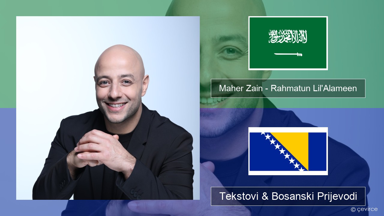 Maher Zain – Rahmatun Lil’Alameen Arapski Tekstovi & Bosanski Prijevodi