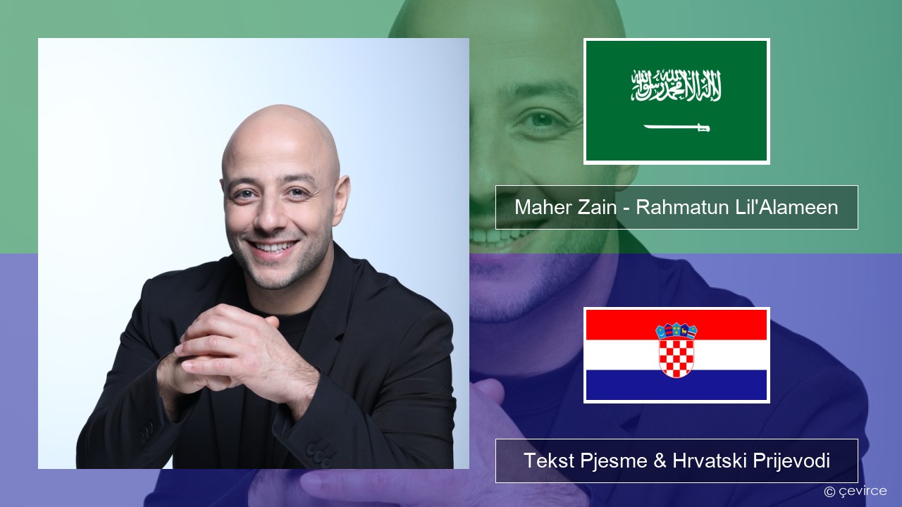 Maher Zain – Rahmatun Lil’Alameen Arapski jezik Tekst Pjesme & Hrvatski Prijevodi