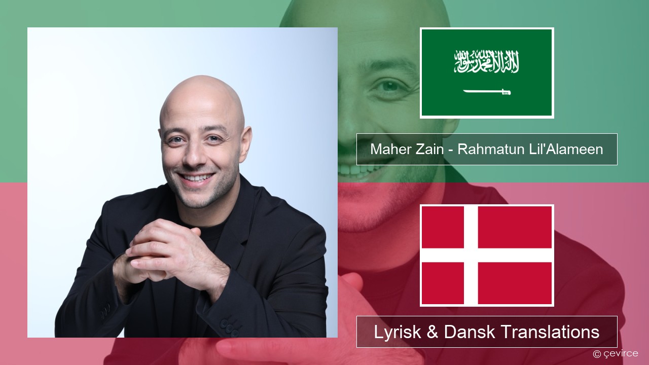 Maher Zain – Rahmatun Lil’Alameen Arabisk Lyrisk & Dansk Translations