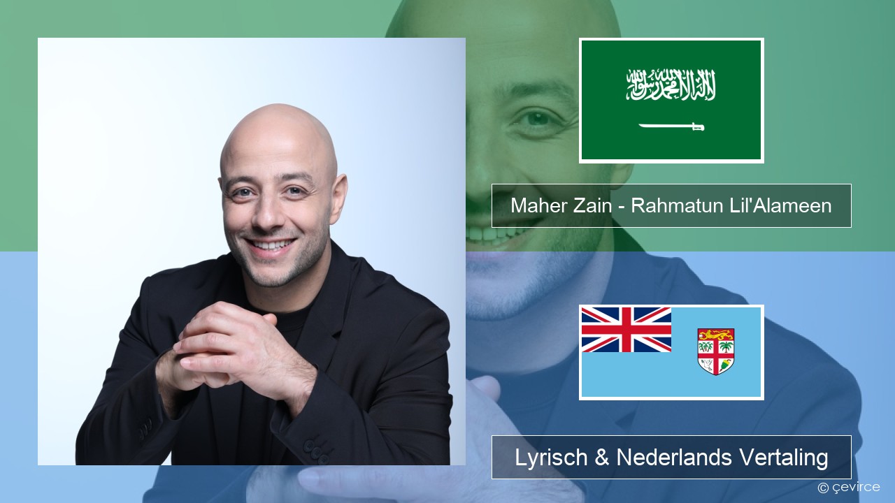 Maher Zain – Rahmatun Lil’Alameen Arabisch Lyrisch & Nederlands Vertaling