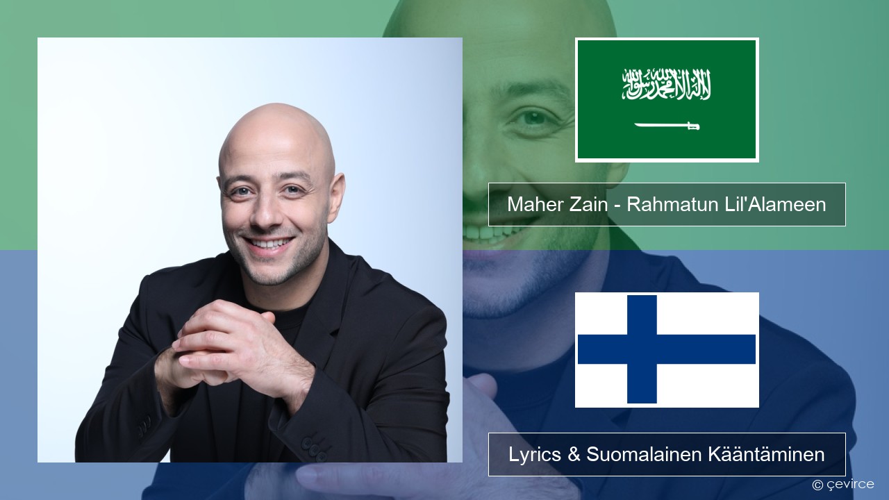 Maher Zain – Rahmatun Lil’Alameen Arabia Lyrics & Suomalainen Kääntäminen