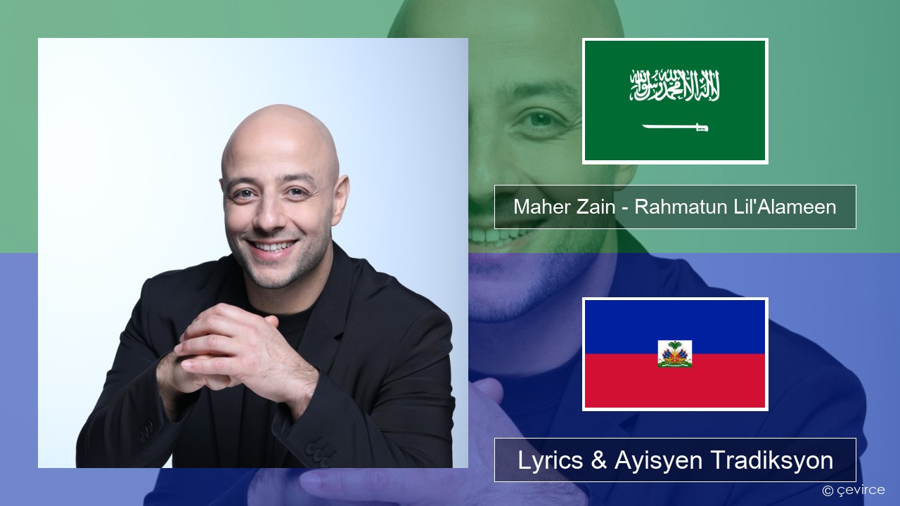 Maher Zain – Rahmatun Lil’Alameen Arabic Lyrics & Ayisyen Tradiksyon