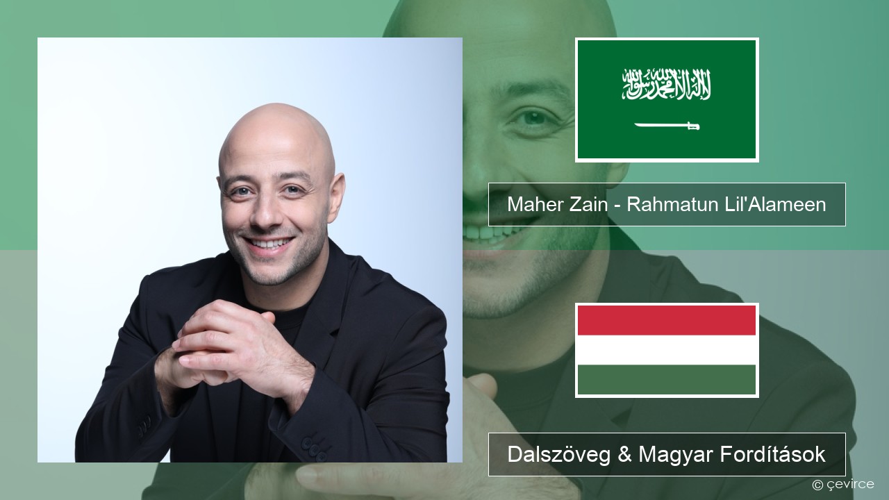 Maher Zain – Rahmatun Lil’Alameen Arab Dalszöveg & Magyar Fordítások