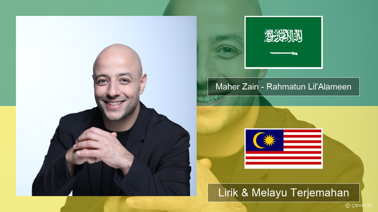 Maher Zain – Rahmatun Lil’Alameen Arab Lirik & Melayu (Malay) Terjemahan