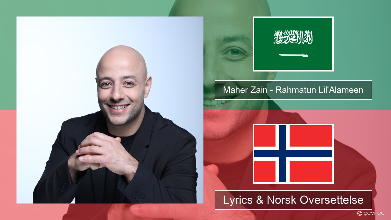 Maher Zain – Rahmatun Lil’Alameen Arabisk Lyrics & Norsk Oversettelse