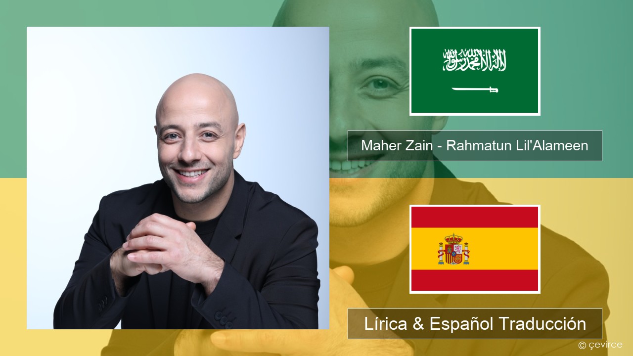 Maher Zain – Rahmatun Lil’Alameen Arabe Lírica & Español Traducción