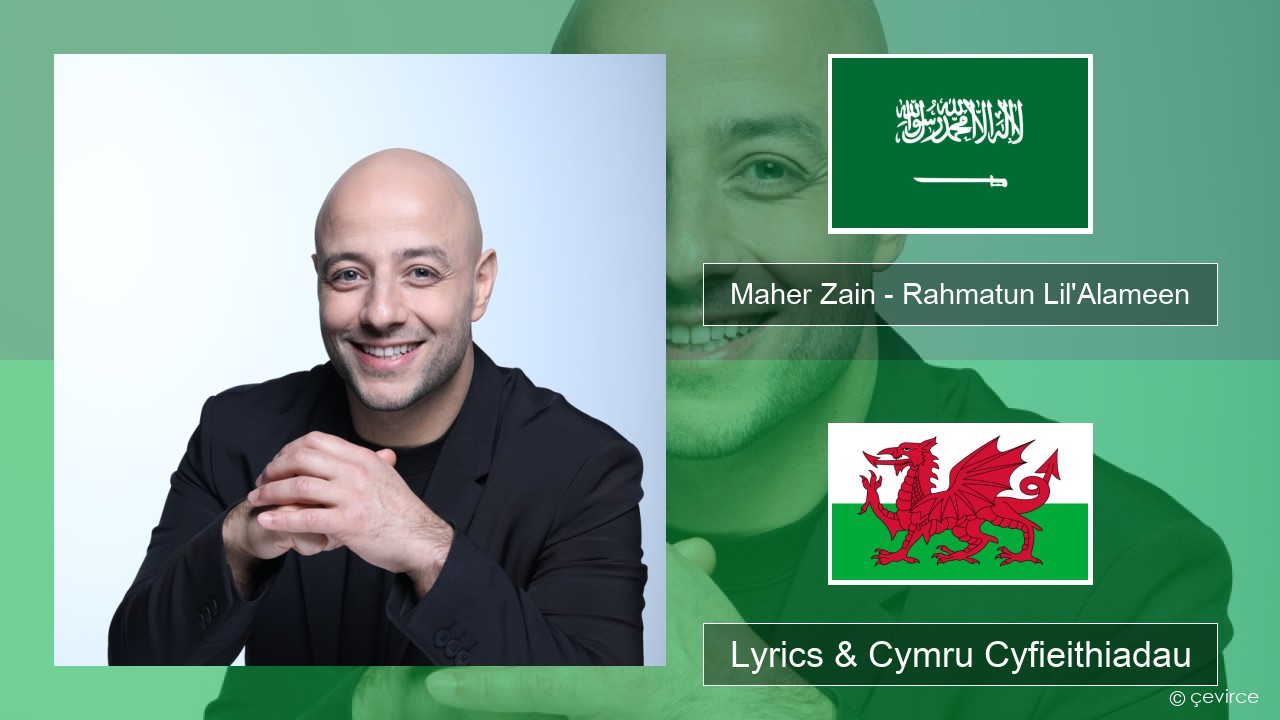 Maher Zain – Rahmatun Lil’Alameen Arabeg Lyrics & Cymru Cyfieithiadau