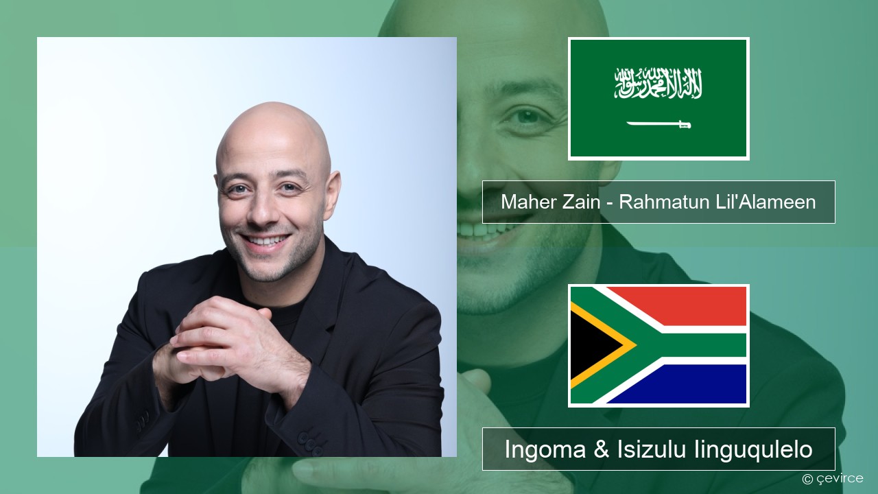 Maher Zain – Rahmatun Lil’Alameen Arabic Ingoma & Isizulu Iinguqulelo